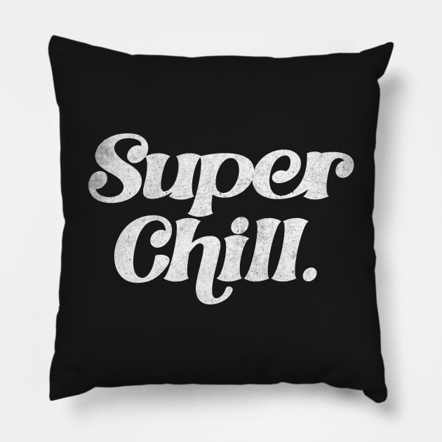 Super chill /// Retro Typography Apparel Pillow by DankFutura