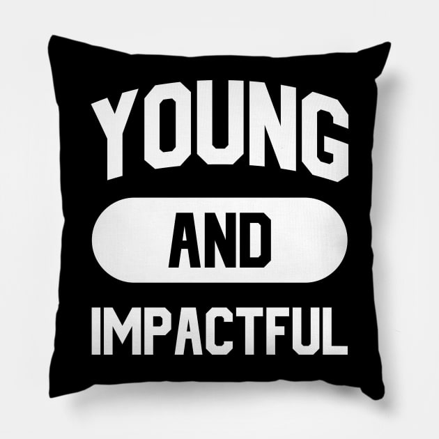 Young And Impactful Pillow by Dojaja