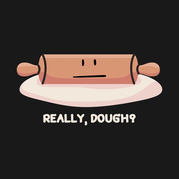 Really, dough? by JestforDads