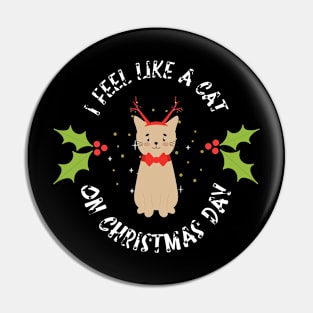 I Feel Like A Cat On Christmas Day Pin