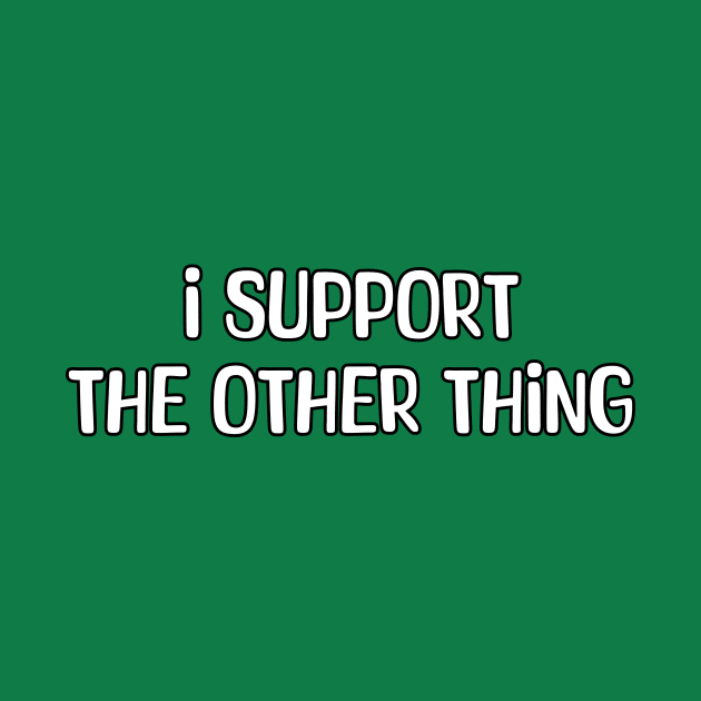 Support the Other Thing! by UpValleyCreations