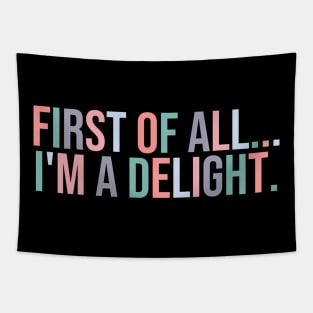 Of All I'M A Delight Humor Tapestry