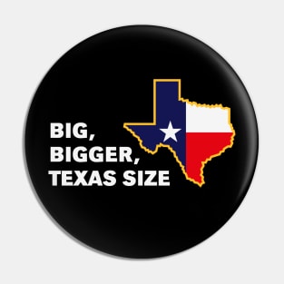 Big, Bigger, Texas Size (NEG) Pin
