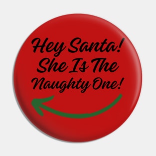 Hey Santa! She is the Naughty One! (Black Letter) Pin