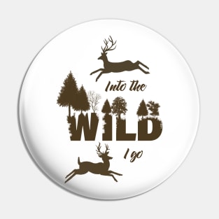 Into the Wild I Go Pin