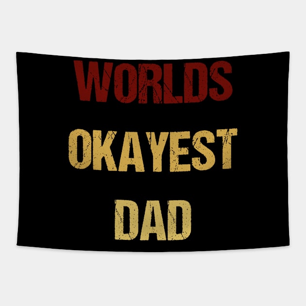 Worlds 'Okayest' Dad - Sarcastic Tapestry by kaliyuga