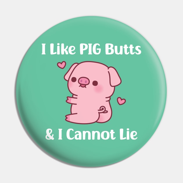 Cute Piggy I Like Pig Butts And I Cannot Lie Funny Pin by rustydoodle