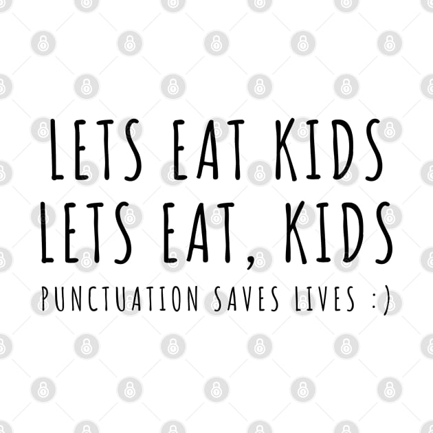 Let's Eat Kids Punctuation Saves Lives by Arts-lf