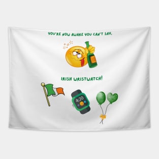 You Can't Say Irish Wristwatch Tapestry