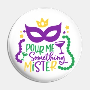 Pour me something mister Pin