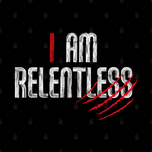 I am RELENTLESS by DesignerDeskStd