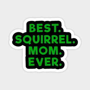 best squirrel mom ever Green Magnet