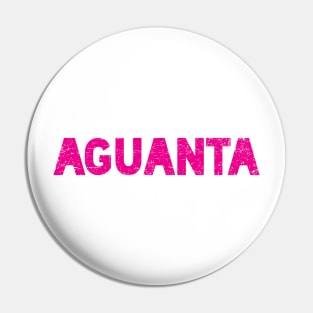 Aguanta - pink design Pin