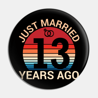 Just Married 13 Years Ago Husband Wife Married Anniversary Pin