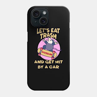 Possum - Let's Eat Trash and Get Hit By A Car Phone Case