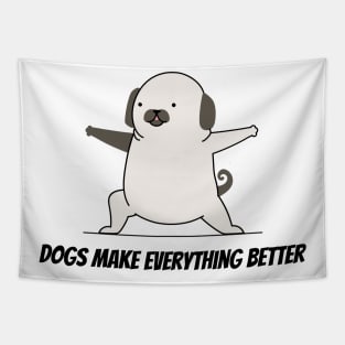 Dogs Make Everything Better Tapestry