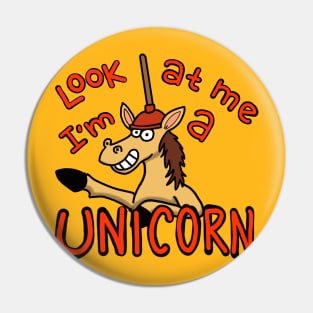 Look at me I'm a Unicorn! Pin