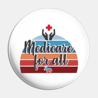 Free Universal Medicare for all Health Care is Human right Pin