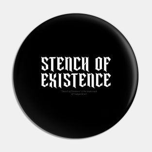 Stench of existence Pin