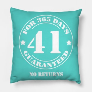 Birthday 41 for 365 Days Guaranteed Pillow