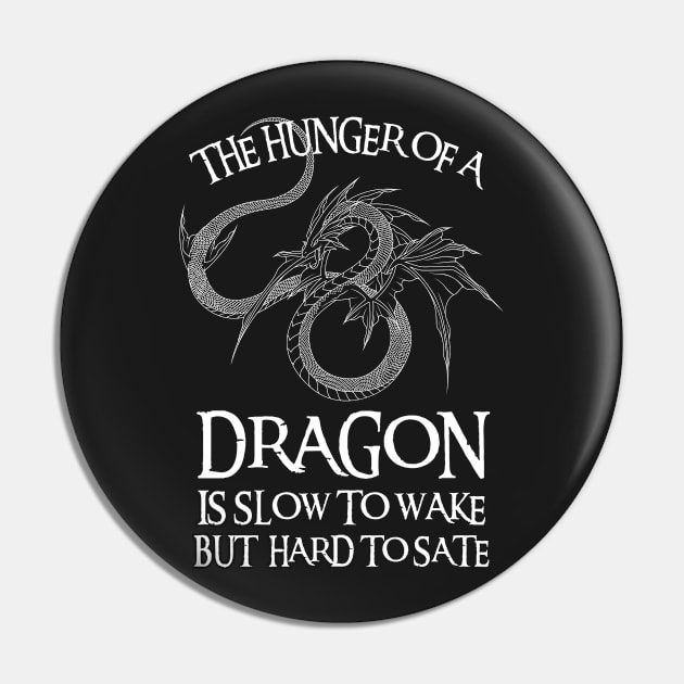 Dragon - The Hunger of a Dragon is Slow to Wake But Hard to Sate - Fantasy Pin by Fenay-Designs