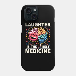 Laughter is the Best Medicine, Mental Health Awareness Phone Case