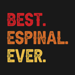 Best ESPINAL Ever, ESPINAL Second Name, ESPINAL Middle Name T-Shirt