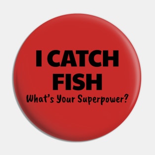 Fishing Superpower Pin