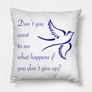 Don’t give up Pillow