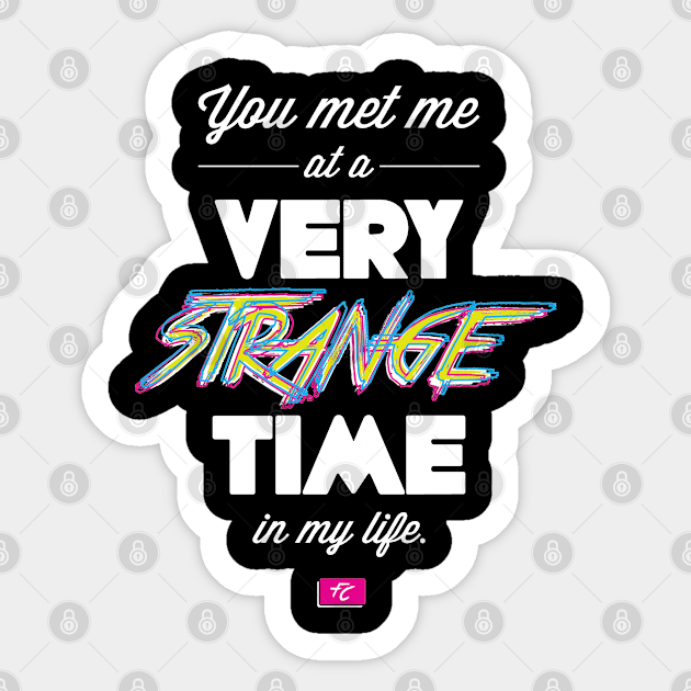 You Met Me At A Very Strange Time in My Life - Fight Club - Sticker |  TeePublic