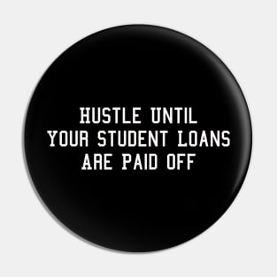 Hustle Until Your Student Loans Are Paid Off Pin