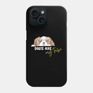 Dogs are my tribe Phone Case