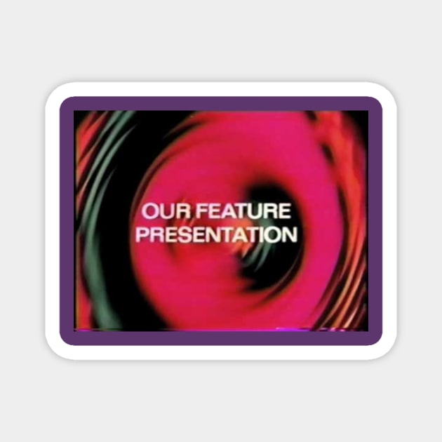 Our Feature Presentation Magnet by greenporker