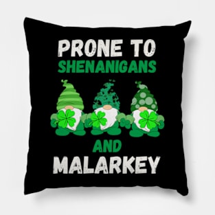 Prone to Shenanigans and Malarkey St Patricks Day Pillow