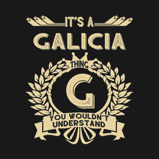 Galicia Name - It Is A Galicia Thing You Wouldn't Understand T-Shirt