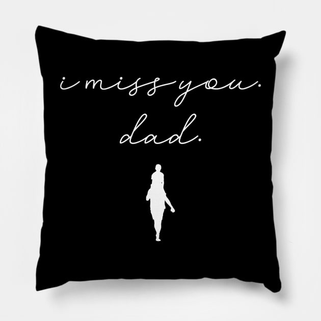 I miss you dad Pillow by Horisondesignz