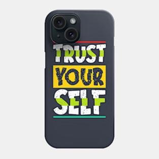 Trust yourself Phone Case