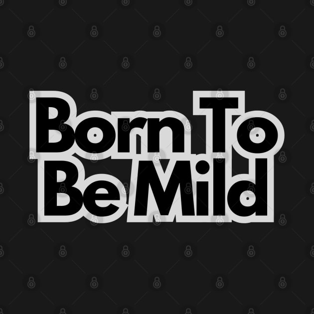 Born to be mild by baseCompass