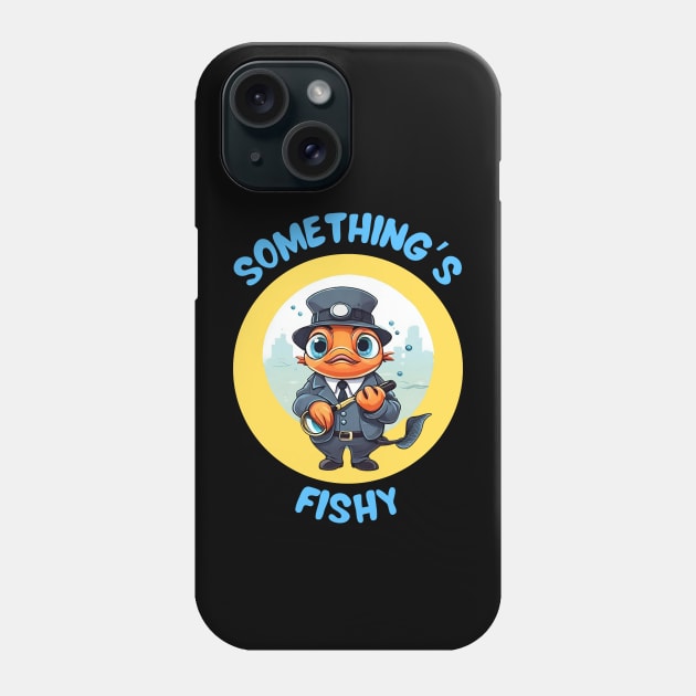 Something's Fishy | Fish Pun Phone Case by Allthingspunny