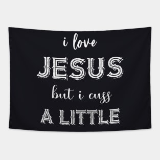 I Love Jesus But I Cuss A Little Birthday Gift Funny Tapestry