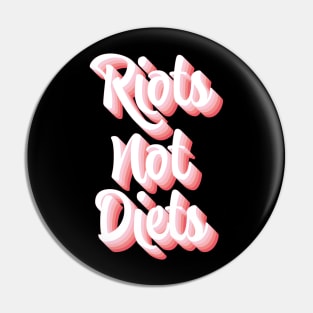 Riots Not Diets Pin