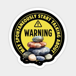 Warning May Spontaneously Start Talking About Rocks - Funny Rocks Addict Magnet