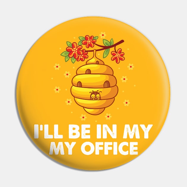 I'll be in my office bee hive Pin by Tidewater Beekeepers