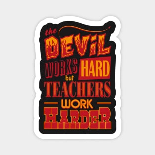 The Devil works hard but Teachers work harder Magnet