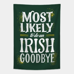 Most likely to do an irish goodbye Tapestry