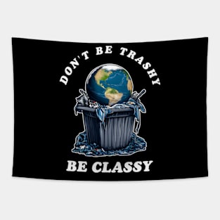 Dont Be Trashy Be Classy Tapestry