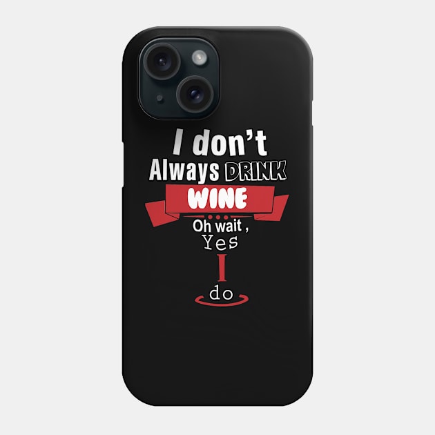 I don't always drink wine Phone Case by danieldamssm