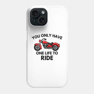 You only have one life to ride Phone Case