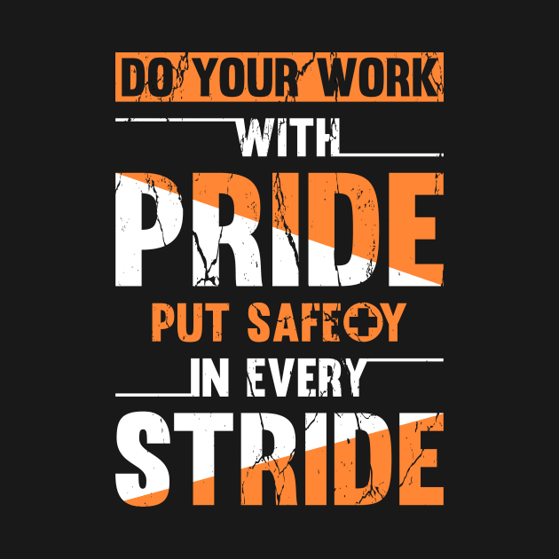 Do your work with pride, put safety in every stride by arafat4tdesigns