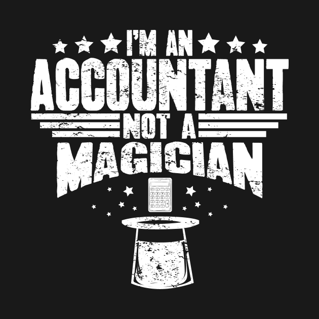 Discover I'm an accountant not a magician - Accountant - T-Shirt